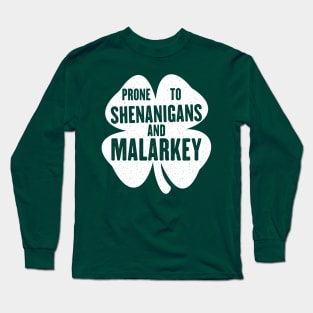 Prone To Shenanigans And Malarkey Funny St Patricks Day Long Sleeve T-Shirt